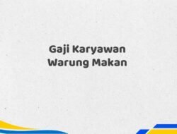 Gaji Karyawan Warung Makan Tahun 2025 Valid Detail Lengkap