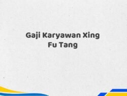 Gaji Karyawan Xing Fu Tang Tahun 2025 Terkini