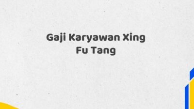 Gaji Karyawan Xing Fu Tang