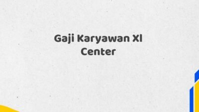 Gaji Karyawan Xl Center Tahun 2025 Valid Diperbarui