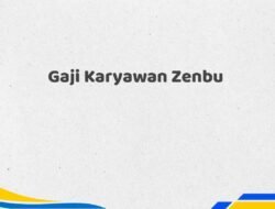Gaji Karyawan Zenbu Tahun 2025 Semua Jabatan Tervalidasi