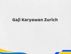 Gaji Karyawan Zurich Tahun 2025 Terkini Update Terbaru