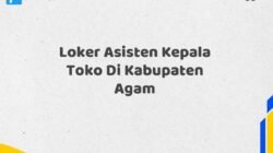 Loker Asisten Kepala Toko Di Kabupaten Agam