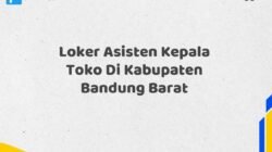 Loker Asisten Kepala Toko Di Kabupaten Bandung Barat