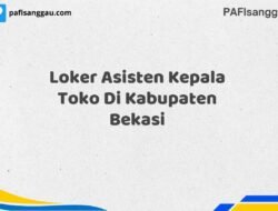 Loker Asisten Kepala Toko Di Kabupaten Bekasi Maret Tahun 2025 (Lamar Sekarang)