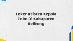 Loker Asisten Kepala Toko Di Kabupaten Belitung