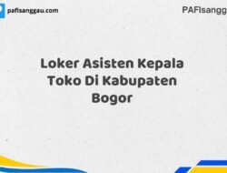 Loker Asisten Kepala Toko Di Kabupaten Bogor Maret Tahun 2025 (Segera)