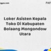Loker Asisten Kepala Toko Di Kabupaten Bolaang Mongondow Maret Tahun 2025