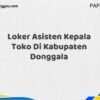 Loker Asisten Kepala Toko Di Kabupaten Donggala Tahun 2025 (Ayo Lamar, Waktu Terbatas)