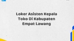 Loker Asisten Kepala Toko Di Kabupaten Empat Lawang