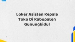 Loker Asisten Kepala Toko Di Kabupaten Gunungkidul