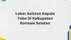 Loker Asisten Kepala Toko Di Kabupaten Konawe Selatan