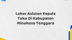 Loker Asisten Kepala Toko Di Kabupaten Minahasa Tenggara