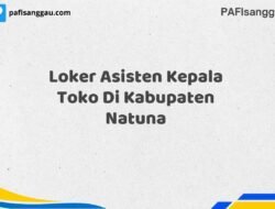 Loker Asisten Kepala Toko Di Kabupaten Natuna Maret Tahun 2025 (Apply Now)