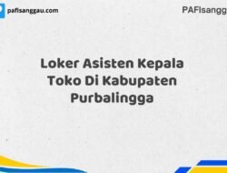 Loker Asisten Kepala Toko Di Kabupaten Purbalingga Maret Tahun 2025 (Cek Segera)