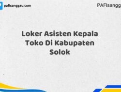 Loker Asisten Kepala Toko Di Kabupaten Solok