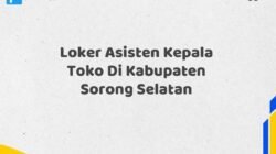 Loker Asisten Kepala Toko Di Kabupaten Sorong Maret Tahun 2025 (Lamar Sekarang)