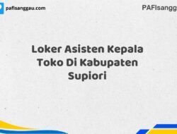 Loker Asisten Kepala Toko Di Kabupaten Supiori Maret Tahun 2025