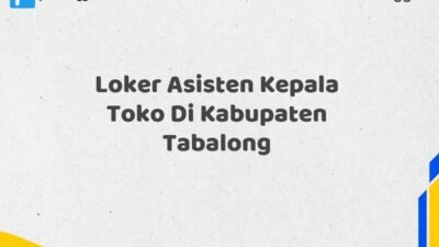 Loker Asisten Kepala Toko Di Kabupaten Tabalong