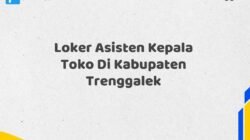 Loker Asisten Kepala Toko Di Kabupaten Trenggalek