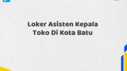 Loker Asisten Kepala Toko Di Kota Batu