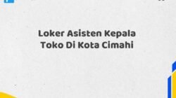 Loker Asisten Kepala Toko Di Kota Cimahi