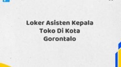 Loker Asisten Kepala Toko Di Kota Gorontalo