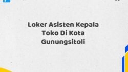 Loker Asisten Kepala Toko Di Kota Gunungsitoli