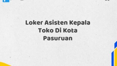 Loker Asisten Kepala Toko Di Kota Pasuruan