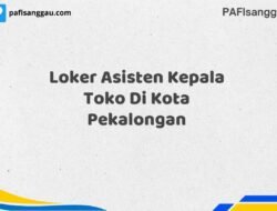 Loker Asisten Kepala Toko Di Kota Pekalongan Maret Tahun 2025 (Cek Segera)