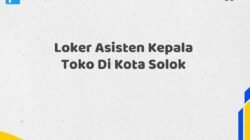 Loker Asisten Kepala Toko Di Kota Solok