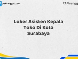Loker Asisten Kepala Toko Di Kota Surabaya Maret Tahun 2025 (Cek Sekarang)
