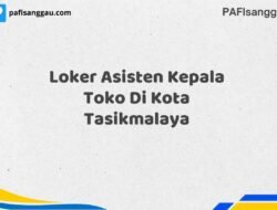Loker Asisten Kepala Toko Di Kota Tasikmalaya Maret Tahun 2025