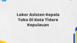 Loker Asisten Kepala Toko Di Kota Tidore Kepulauan