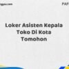 Loker Asisten Kepala Toko Di Kota Tomohon Tahun 2025 (Ayo Daftar, Jangan Sampai Terlewat)