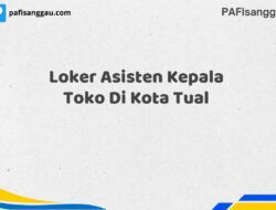 Loker Asisten Kepala Toko Di Kota Tual Maret Tahun 2025 (Apply Now)