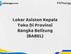 Loker Asisten Kepala Toko Di Provinsi Bangka Maret Tahun 2025