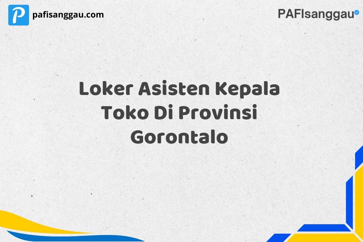 Loker Asisten Kepala Toko Di Provinsi Gorontalo