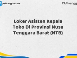 Loker Asisten Kepala Toko Di Provinsi Nusa Tenggara Barat (NTB)