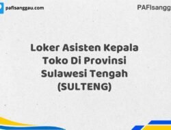 Loker Asisten Kepala Toko Di Provinsi Sulawesi Tengah (SULTENG) Tahun 2025 (Ambil Peluang, Daftar Sekarang)
