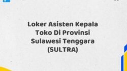 Loker Asisten Kepala Toko Di Provinsi Sulawesi Tenggara (SULTRA)