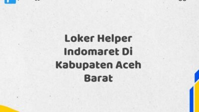 Loker Helper Indomaret Di Kabupaten Aceh Barat