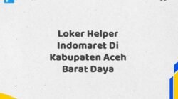 Loker Helper Indomaret Di Kabupaten Aceh Barat Daya