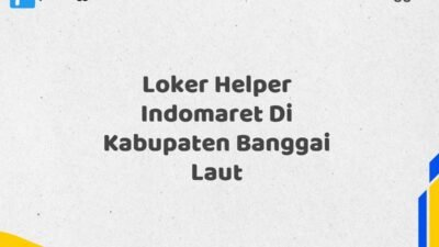 Loker Helper Indomaret Di Kabupaten Banggai Laut Tahun 2025 (Ayo Lamar, Waktu Terbatas)