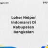 Loker Helper Indomaret Di Kabupaten Bangkalan Maret Tahun 2025 (Apply Now)