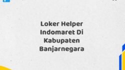 Loker Helper Indomaret Di Kabupaten Banjarnegara