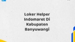 Loker Helper Indomaret Di Kabupaten Banyuwangi