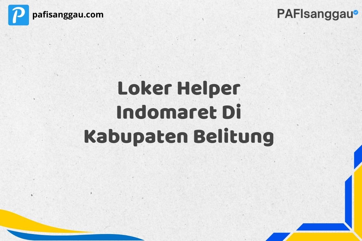 Loker Helper Indomaret Di Kabupaten Belitung