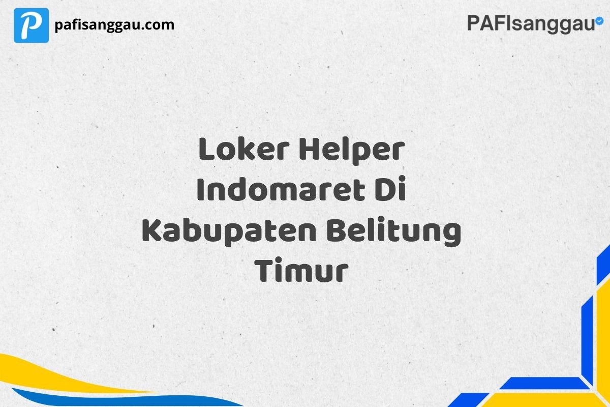 Loker Helper Indomaret Di Kabupaten Belitung Timur