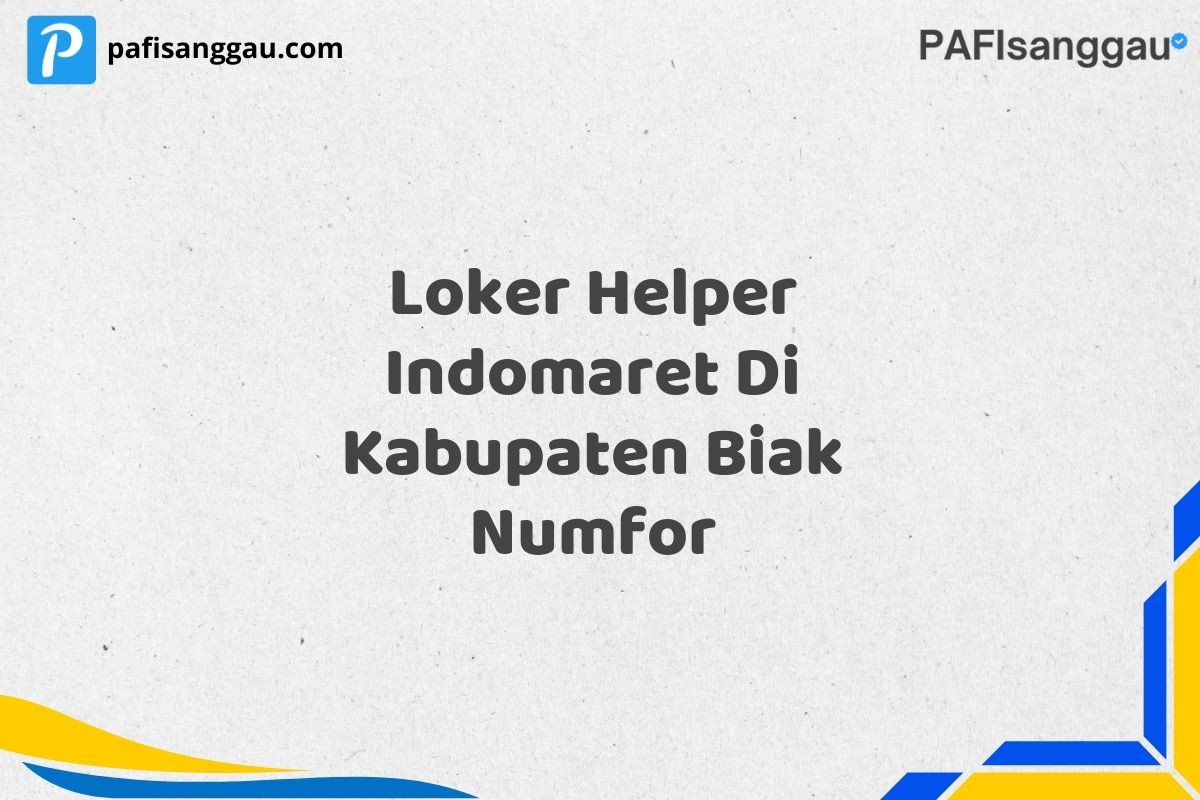 Loker Helper Indomaret Di Kabupaten Biak Numfor